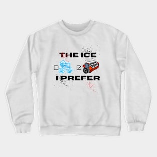 The ICE I Prefer Carguy Design Crewneck Sweatshirt